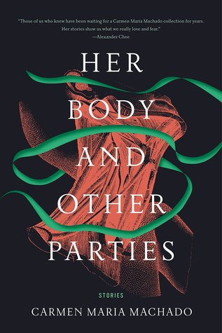 Her Body and Other Parties by Carmen Maria Machado