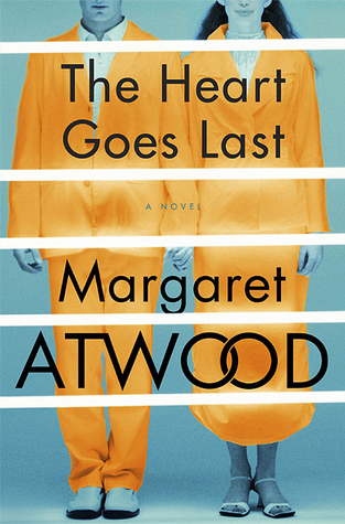 The Heart Goes Last
 by Margaret Atwood